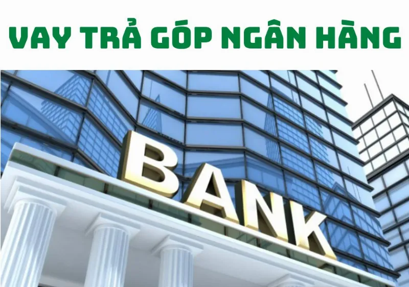 Ngân hàng cho vay trả góp uy tín