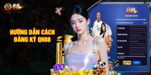 Hướng dẫn cách đăng ký QH88