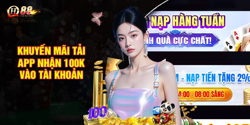 Khuyến mãi tải app nhận 100k vào tài khoản tức thời