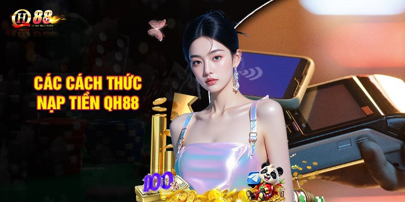 Các cách thức nạp tiền QH88