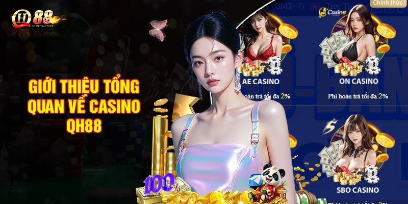 Giới thiệu tổng quan về Casino QH88